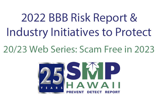 20/23 Web Series on Fraud and Abuse – 2022 BBB Risk Report & Industry Initiatives to Protect Us