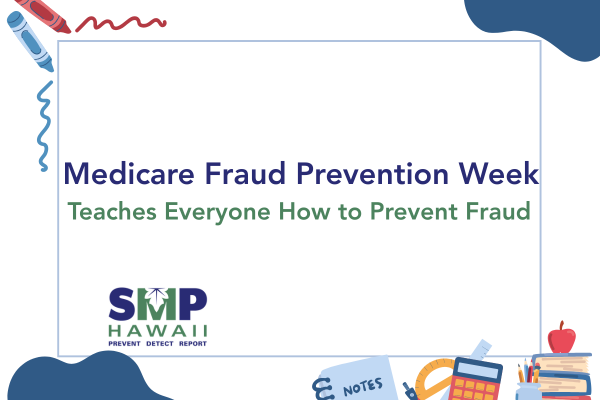 Medicare Fraud Prevention Week Teaches Everyone How to Prevent Fraud